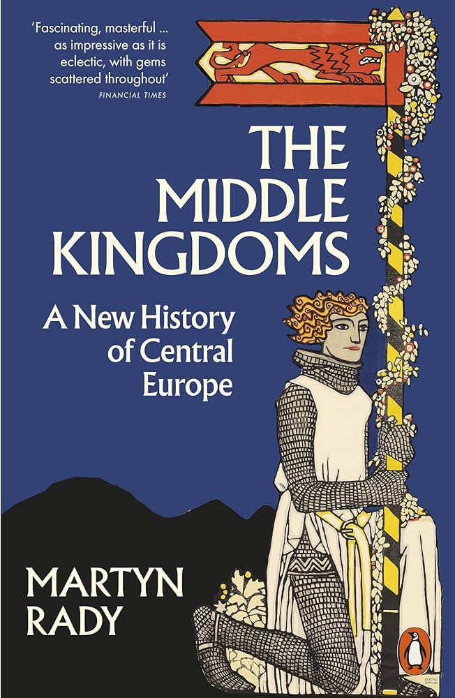 The Middle Kingdoms: A New History of Central Europe - Agenda Bookshop