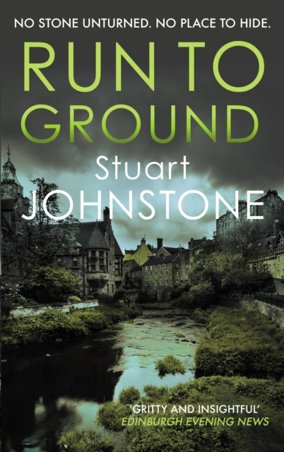 Run to Ground: A gritty thriller set in Edinburgh''s dark and twisted streets - Agenda Bookshop