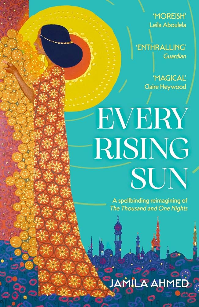 Every Rising Sun: A spellbinding reimagining of The Thousand and One Nights - Agenda Bookshop