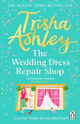 The Wedding Dress Repair Shop: The brand new, uplifting and heart-warming summer romance from the Sunday Times bestseller - Agenda Bookshop