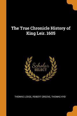 The True Chronicle History of King Leir. 1605 - Agenda Bookshop