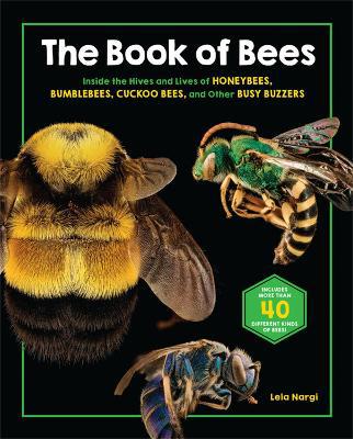 The Book of Bees: Inside the Hives and Lives of Honeybees, Bumblebees, Cuckoo Bees, and Other Busy Buzzers - Agenda Bookshop