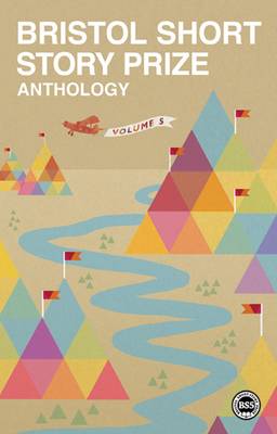 Bristol Short Story Prize Anthology: Volume 5 - Agenda Bookshop