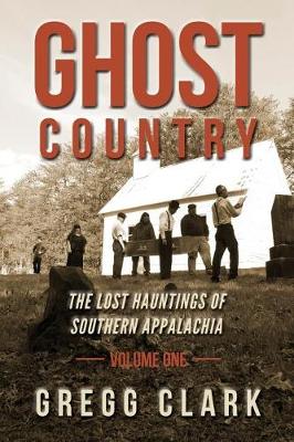 Ghost Country: The Lost Hauntings of Southern Appalachia - Agenda Bookshop