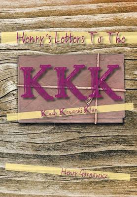 Henry''s Letters to the KKK: Kindly Konarski Klan - Agenda Bookshop
