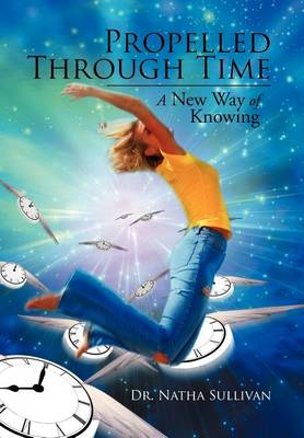 Propelled Through Time: A New Way of Knowing - Agenda Bookshop