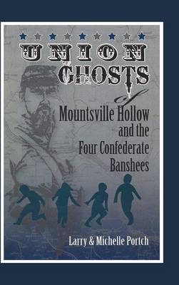 Union Ghosts of Mountsville Hollow: And the Four Confederate Banshees - Agenda Bookshop
