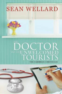 The Doctor and the Unwelcomed Tourists: The Caribbean Chronicles - Agenda Bookshop