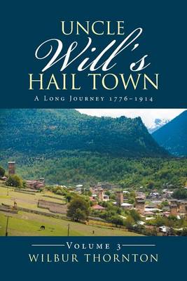 Uncle Will''s Hail Town: A Long Journey 1776-1914 - Agenda Bookshop
