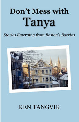 Don''t Mess with Tanya: Stories Emerging from Boston''s Barrios - Agenda Bookshop