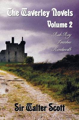 The Waverley Novels, Volume 2, Including (complete and Unabridged): Rob Roy, Ivanhoe and Kenilworth - Agenda Bookshop