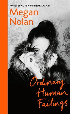 Ordinary Human Failings: The heart-breaking, unflinching, compulsive new novel from the author of Acts of Desperation - Agenda Bookshop