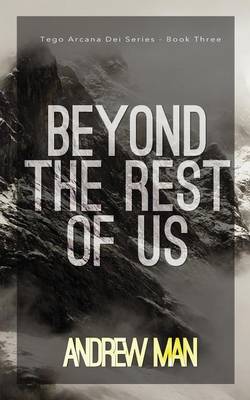 Beyond The Rest Of Us: Tego Arcana Dei Series (Book III) - Agenda Bookshop