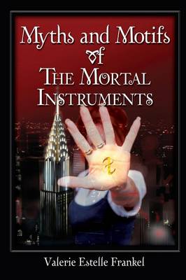 Myths and Motifs of the Mortal Instruments - Agenda Bookshop