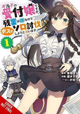 I May Be a Guild Receptionist, but I''ll Solo Any Boss to Clock Out on Time, Vol. 1 (manga) - Agenda Bookshop