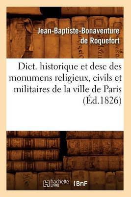 Dict. Historique Et Desc Des Monumens Religieux, Civils Et