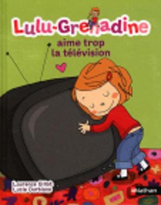 Lulu Grenadine: Lulu-Grenadine aime trop la television - Agenda Bookshop