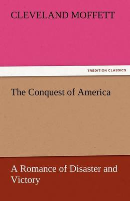 The Conquest of America a Romance of Disaster and Victory - Agenda Bookshop