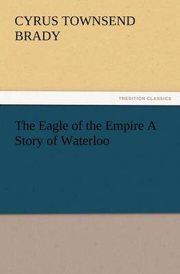The Eagle of the Empire a Story of Waterloo - Agenda Bookshop