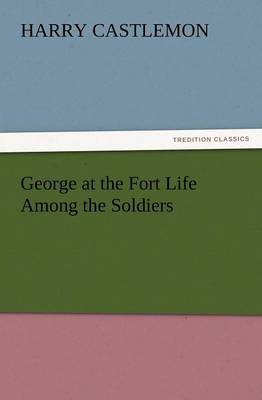 George at the Fort Life Among the Soldiers - Agenda Bookshop