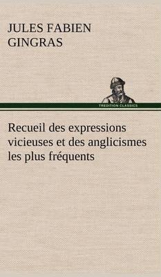 Recueil Des Expressions Vicieuses Et Des Anglicismes Les Plus Fr quents - Agenda Bookshop