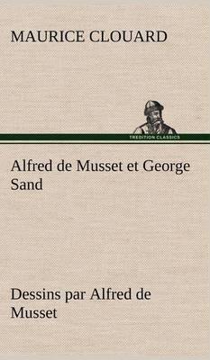 Alfred de Musset Et George Sand Dessins Par Alfred de Musset - Agenda Bookshop