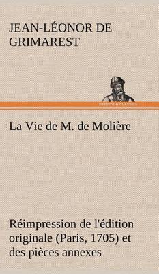 La Vie de M. de Moli re R impression de l'' dition Originale (Paris, 1705) Et Des Pi ces Annexes - Agenda Bookshop