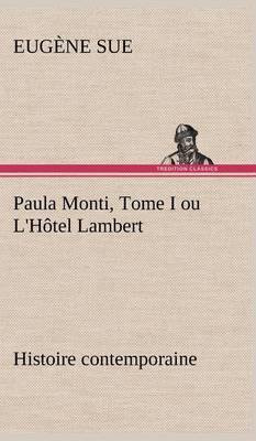 Paula Monti, Tome I Ou l''H tel Lambert - Histoire Contemporaine - Agenda Bookshop