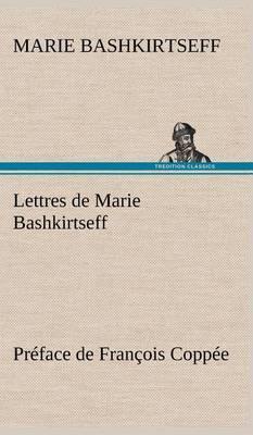 Lettres de Marie Bashkirtseff Pr face de Fran ois Copp e - Agenda Bookshop