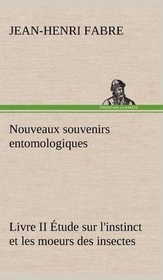 Nouveaux Souvenirs Entomologiques - Livre II  tude Sur l''Instinct Et Les Moeurs Des Insectes - Agenda Bookshop