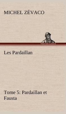 Les Pardaillan - Tome 05, Pardaillan Et Fausta - Agenda Bookshop