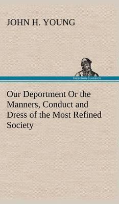 Our Deportment or the Manners, Conduct and Dress of the Most Refined Society - Agenda Bookshop