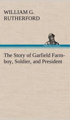 The Story of Garfield Farm-Boy, Soldier, and President - Agenda Bookshop