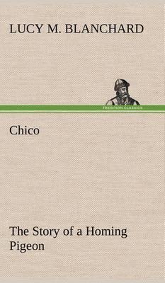 Chico: The Story of a Homing Pigeon - Agenda Bookshop