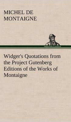 Widger''s Quotations from the Project Gutenberg Editions of the Works of Montaigne - Agenda Bookshop
