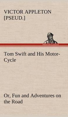 Tom Swift and His Motor-Cycle, Or, Fun and Adventures on the Road - Agenda Bookshop