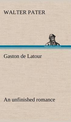 Gaston de Latour; An Unfinished Romance - Agenda Bookshop