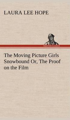 The Moving Picture Girls Snowbound Or, the Proof on the Film - Agenda Bookshop