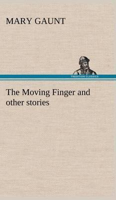 The Moving Finger a Trotting Christmas Eve at Warwingie Lost! the Loss of the Vanity Dick Stanesby''s Hutkeeper the Yanyilla Steeplechase a Digger''s Christmas - Agenda Bookshop