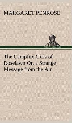 The Campfire Girls of Roselawn Or, a Strange Message from the Air - Agenda Bookshop