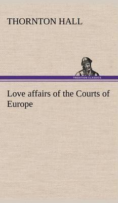 Love Affairs of the Courts of Europe - Agenda Bookshop
