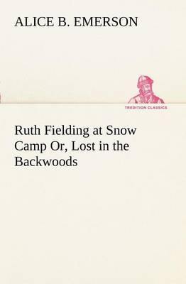 Ruth Fielding at Snow Camp Or, Lost in the Backwoods - Agenda Bookshop