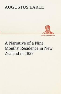 A Narrative of a Nine Months'' Residence in New Zealand in 1827 - Agenda Bookshop