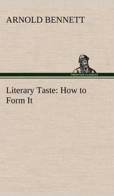 Literary Taste: How to Form It with Detailed Instructions for Collecting a Complete Library of English Literature - Agenda Bookshop