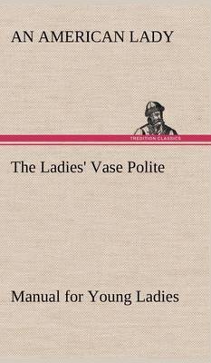 The Ladies'' Vase Polite Manual for Young Ladies - Agenda Bookshop