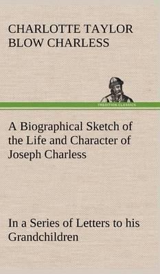 A Biographical Sketch of the Life and Character of Joseph Charless in a Series of Letters to His Grandchildren - Agenda Bookshop