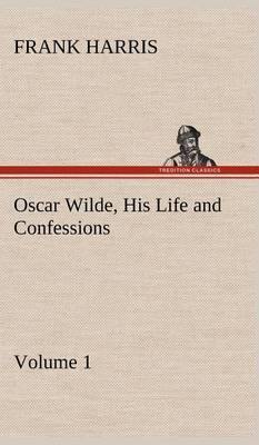 Oscar Wilde, His Life and Confessions Volume 1 - Agenda Bookshop