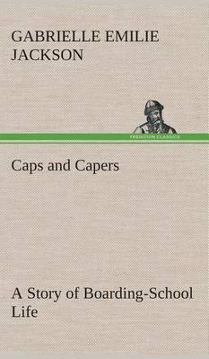 Caps and Capers a Story of Boarding-School Life - Agenda Bookshop