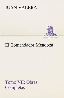 El Comendador Mendoza Obras Completas Tomo VII - Agenda Bookshop