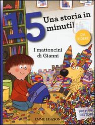 Una storia in 15 minuti: I mattoncini di Gianni - Una storia in 15 minuti - Agenda Bookshop